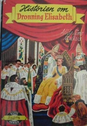 "Historien om dronning Elisabeth" av Alida Sims Malkus