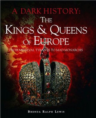 "The Kings & Queens of Europe A Dark History" av Brenda Ralph Lewis