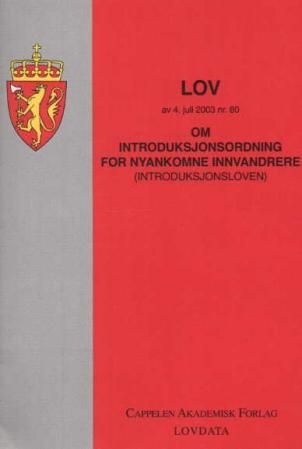 "Lov om introduksjonsordning for nyankomne innvandrere (introduksjonsloven) av 4. juli 2003 nr. 80 - med endringer, sist ved lov av 11. mars 2005 nr. 13 (i kraft 1. september 2005) : samt forskrifter" av Norge