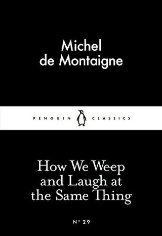 How We Weep and Laugh at the Same Thing (Little Black Classics)