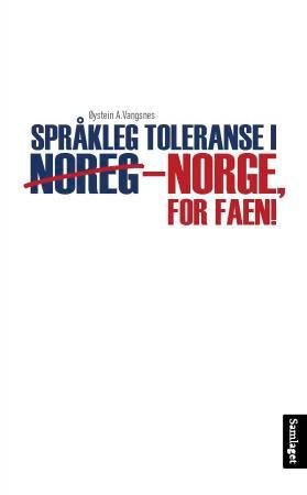 "Språkleg toleranse i Noreg - Norge, for faen!" av Øystein A. Vangsnes