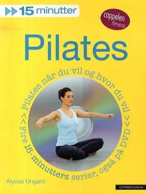 "Pilates - 15 minutter" av Alycea Ungaro
