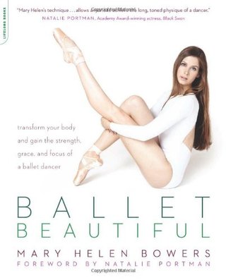 "Ballet Beautiful Transform Your Body and Gain the Strength, Grace, and Focus of a Ballet Dancer" av Mary Helen Bowers
