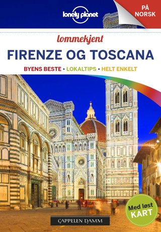 Firenze og Toscana - byens beste, lokaltips, helt enkelt