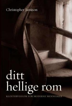 "Ditt hellige rom - klostervisdom for moderne mennesker" av Christopher Jamison