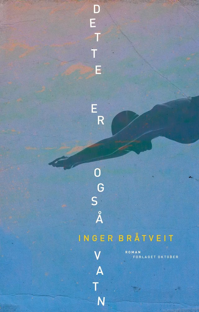 "Dette er også vatn - roman" av Inger Bråtveit