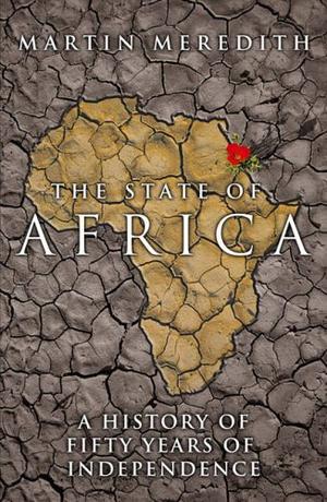 The State of Africa - A History of Fifty Years of Independence