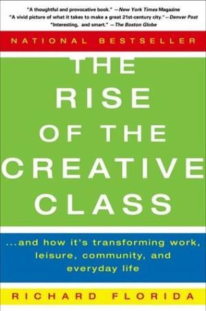"The Rise of the Creative Class And How it's Transforming Work, Leisure, Community and Everyday Life" av Richard Florida