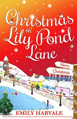 Christmas on Lily Pond Lane - A fabulously festive, heartwarming romance (a standalone in the Lily Pond Lane series)