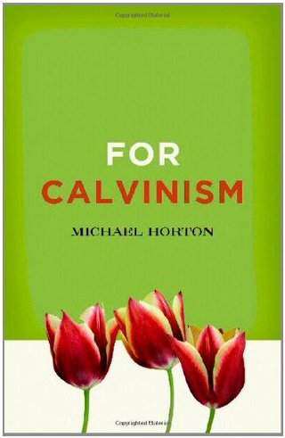 "For Calvinism" av Michael S. Horton