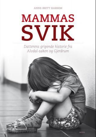 Mammas svik - datterens gripende historie fra Alvdal-saken og Gjerdrum