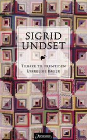 "Tilbake til fremtiden ; Lykkelige dager" av Sigrid Undset