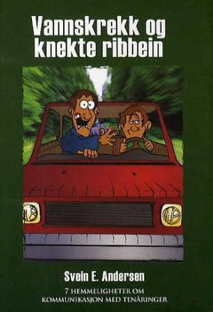 "Vannskrekk og knekte ribbein - 7 hemmeligheter om kommunikasjon med tenåringen" av Svein E. Andersen