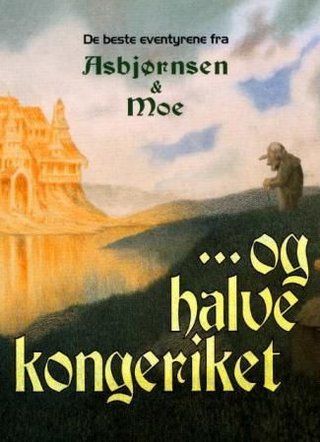 De beste eventyrene fra Asbjørnsen og Moe - og halve kongeriket