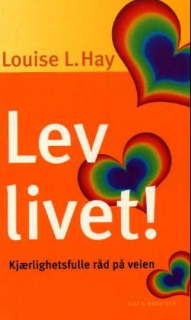 "Lev livet! - kjærlighetsfulle råd på veien" av Louise L. Hay