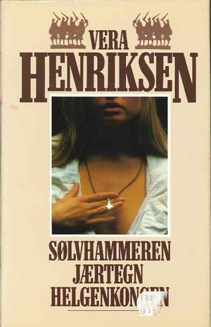 "Sølvhammeren ; Jærtegn ; Helgenkongen" av Vera Henriksen