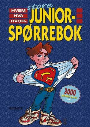 "Hvem hva hvors store juniorspørrebok - 3000 spørsmål og svar" av Kjersti Herland Johnsen