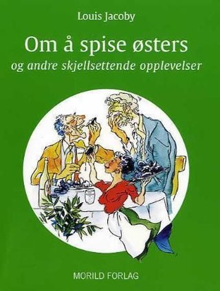Om å spise østers - og andre skjellsettende opplevelser