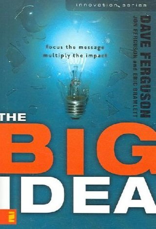"[ The Big Idea - Focus the Message--Multiply the Impact[ THE BIG IDEA" av Dave Ferguson
