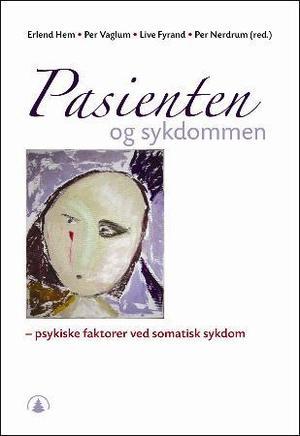 "Pasienten og sykdommen - psykiske faktorer ved somatisk sykdom" av Erlend Hem