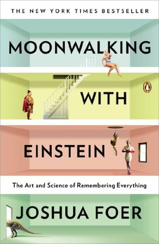 "Moonwalking with Einstein The Art and Science of Remembering Everything" av Joshua Foer