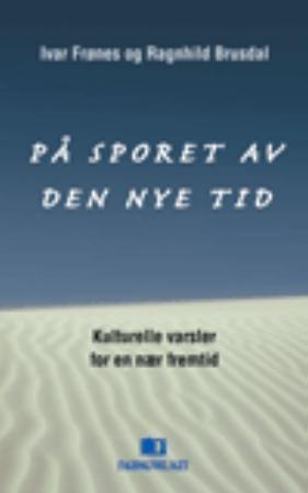 "På sporet av den nye tid - kulturelle varsler for en nær fremtid" av Ivar Frønes