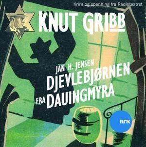 "Knut Gribb - djevlebjørnen fra Dauingmyra" av Jan H. Jensen