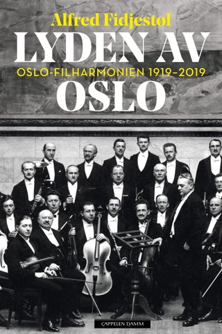 Lyden av Oslo - Oslo-Filharmonien 1919-2019