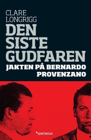 "Den siste gudfaren - jakten på Bernardo Provenzano" av Clare Longrigg