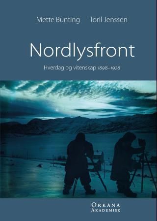 "Nordlysfront - hverdagsliv og vitenskap 1898-1928" av Mette Bunting