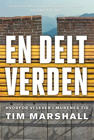 "En delt verden - hvorfor vi lever i murenes tid" av Tim Marshall