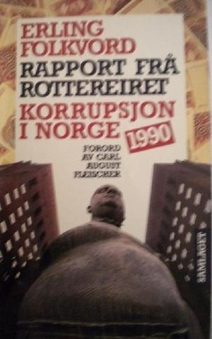 "Rapport frå rottereiret - korrupsjon i Noreg 1990" av Erling Folkvord