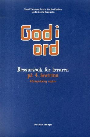 "God i ord 4 - ressursbok for læraren" av Sissel Thoresen Busch