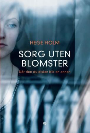 Sorg uten blomster - når den du elsker blir en annen