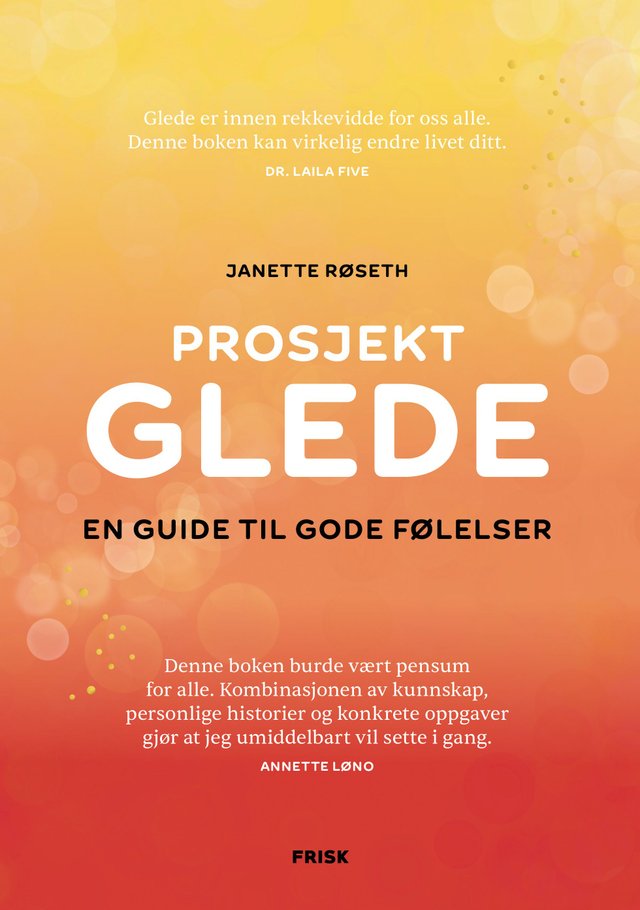 "Prosjekt glede - en guide til gode følelser" av Janette Røseth