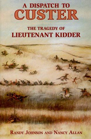 "A Dispatch to Custer The Tragedy of Lieutenant Kidder" av Randy Johnson