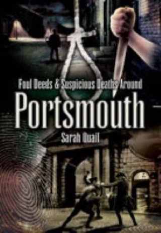 "Foul Deeds and Suspicious Deaths Around Portsmouth" av Sarah Quail