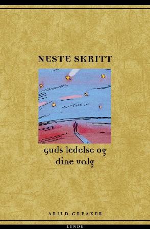 "Neste skritt - Guds ledelse og dine valg" av Arild Greaker