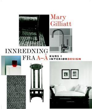 "Innredning fra A - Å - kurs i interiørdesign" av Mary Gilliatt