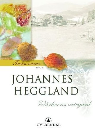 Tusen vårar VI - vårherres urtegard