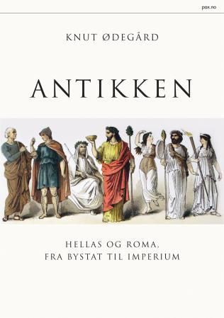 "Antikken - Hellas og Roma, fra bystat til imperium" av Knut Ødegård