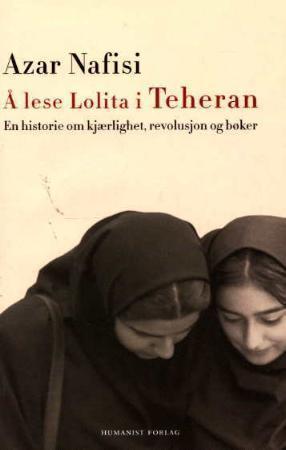 "Å lese Lolita i Teheran - en historie om kjærlighet, bøker og revolusjon" av Azar Nafisi
