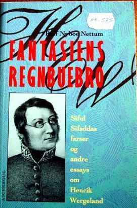 Fantasiens regnbuebro - Siful Sifaddas farser og andre essays om Henrik Wergeland