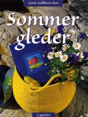 "Sommergleder - fargerike sommerideer som du kan lage selv" av Grete Gulliksen Moe