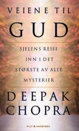 "Veiene til Gud - sjelens reise inn i det største av alle mysterier" av Deepak Chopra