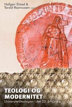"Teologi og modernitet - universitetsteologien i det 20. hundreåret" av Hallgeir Elstad