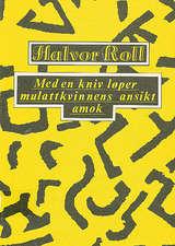 Med kniv løper mulattkvinnens ansikt amok - tre portretter