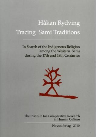 Tracing sami traditions - in search of the indigenous religion among the western sami during the 17th and 18th centuries