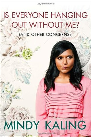 "Is Everyone Hanging Out Without Me? (and Other Concerns)" av Mindy Kaling