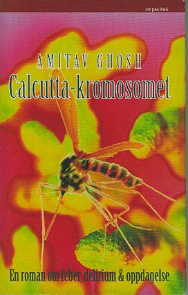 Calcutta-kromosomet - en roman om feber, delirium og oppdagelse